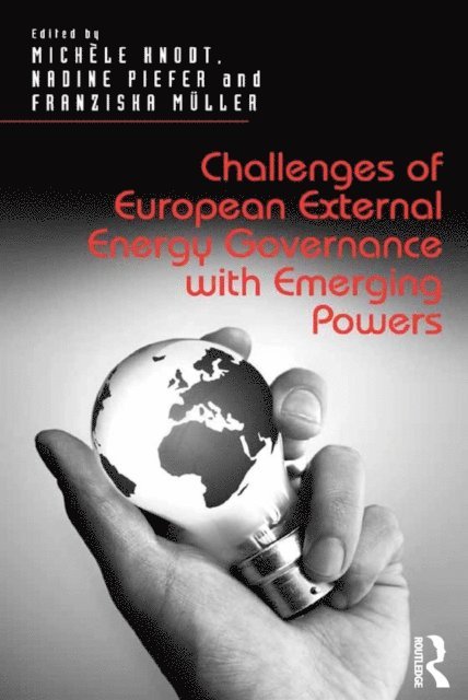 Nadine Piefer, Michele Knodt - Challenges of European External Energy Governance with Emerging Powers, E-bok