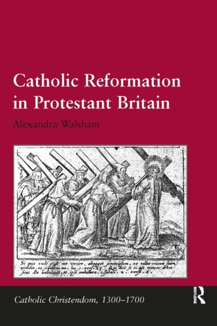 Alexandra Walsham - Catholic Reformation in Protestant Britain, E-bok