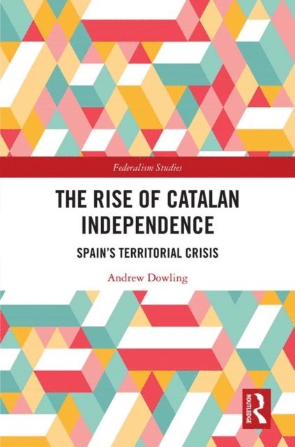 Andrew Dowling - Rise of Catalan Independence, E-bok
