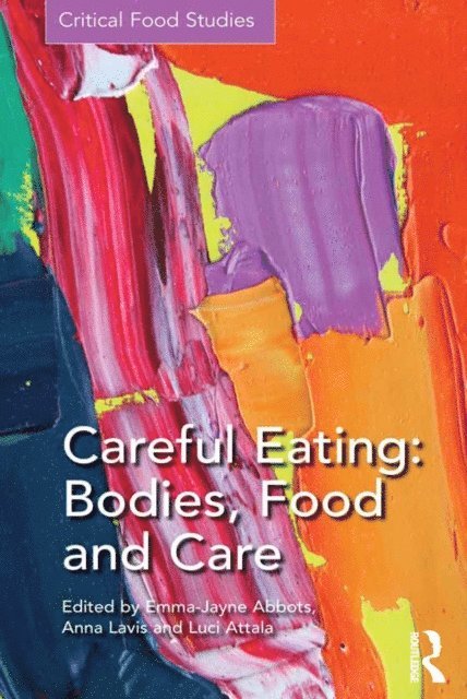 Luci Attala, Anna Lavis, Emma-Jayne Abbots - Careful Eating: Bodies, Food and Care, E-bok