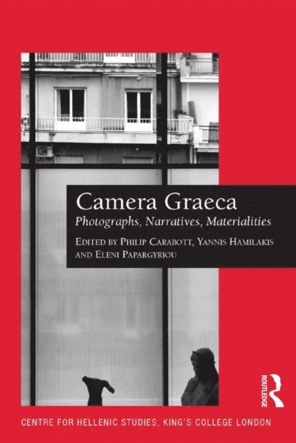Eleni Papargyriou, Yannis Hamilakis, Philip Carabott - Camera Graeca: Photographs, Narratives, Materialities, E-bok