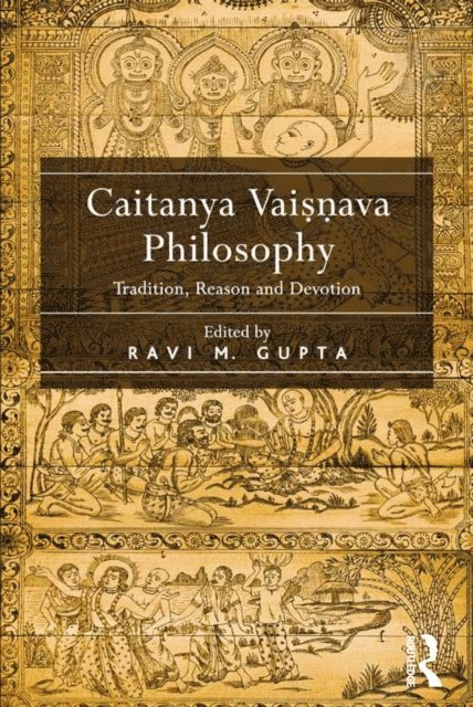 Ravi M. Gupta - Caitanya Vaisnava Philosophy, E-bok