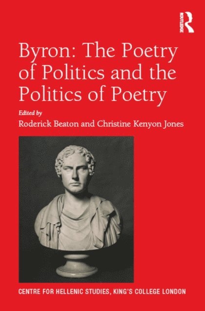 Christine Kenyon Jones, Roderick Beaton - Byron: The Poetry of Politics and the Politics of Poetry, E-bok
