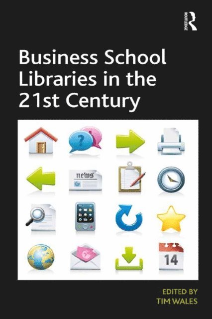 Tim Wales - Business School Libraries in the 21st Century, E-bok