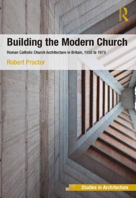 Robert Proctor - Building the Modern Church, E-bok