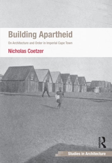 Nicholas Coetzer - Building Apartheid, E-bok