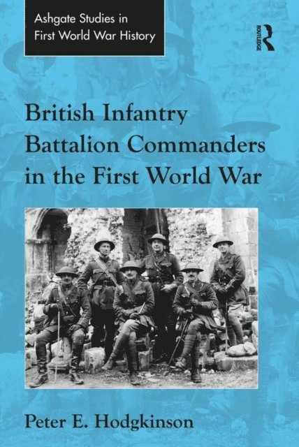 Peter E. Hodgkinson - British Infantry Battalion Commanders in the First World War, E-bok