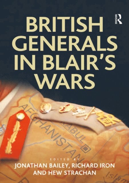 Richard Iron, Jonathan Bailey - British Generals in Blair's Wars, E-bok