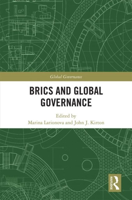 Marina Larionova, John Kirton - BRICS and Global Governance, E-bok