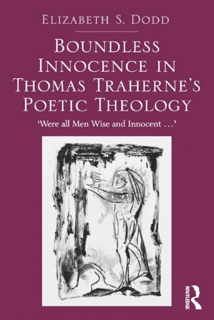 Elizabeth S. Dodd - Boundless Innocence in Thomas Traherne's Poetic Theology, E-bok