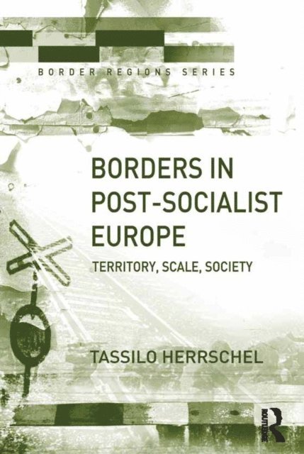 Tassilo Herrschel - Borders in Post-Socialist Europe, E-bok