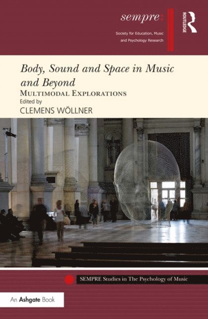 Clemens Wollner - Body, Sound and Space in Music and Beyond: Multimodal Explorations, E-bok. Tillgänglighet: Lägg i varukorg