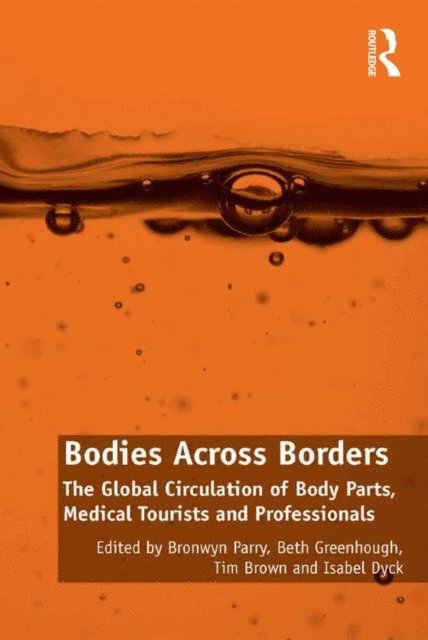 Isabel Dyck, Beth Greenhough, Bronwyn Parry - Bodies Across Borders, E-bok