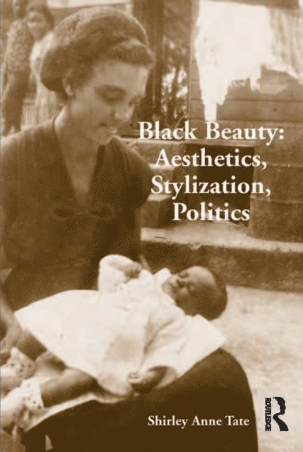 Shirley Anne Tate - Black Beauty: Aesthetics, Stylization, Politics, E-bok