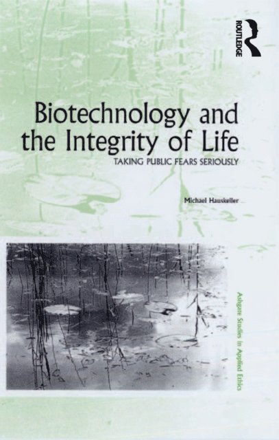 Michael Hauskeller - Biotechnology and the Integrity of Life, E-bok
