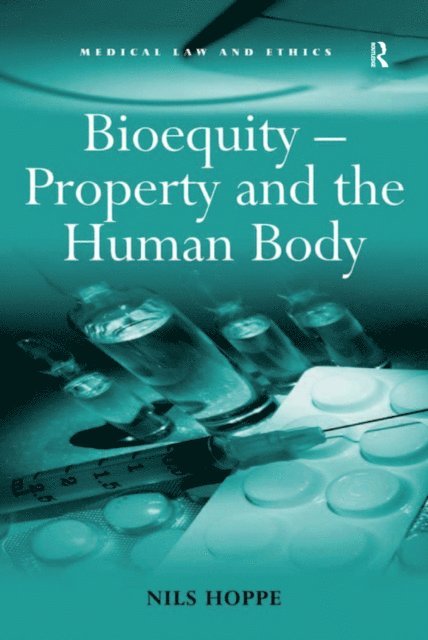 Nils Hoppe - Bioequity - Property and the Human Body, E-bok