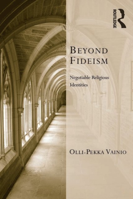 Olli-Pekka Vainio - Beyond Fideism, E-bok