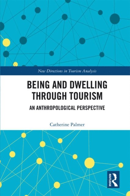 Catherine Palmer - Being and Dwelling through Tourism, E-bok