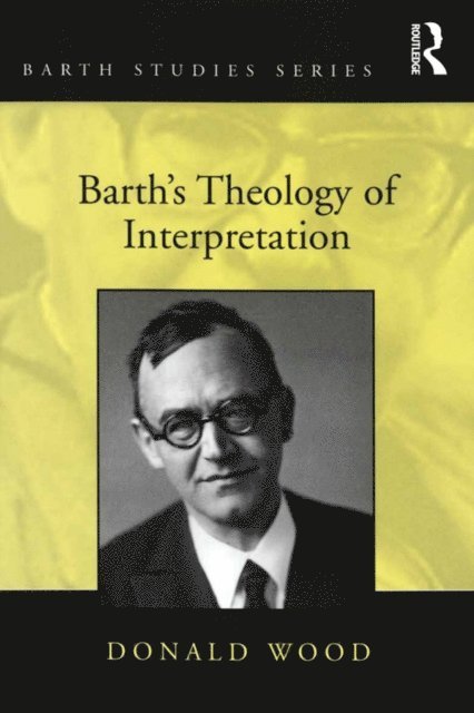 Donald Wood - Barth's Theology of Interpretation, E-bok