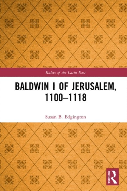 Susan Edgington - Baldwin I of Jerusalem, 1100-1118, E-bok