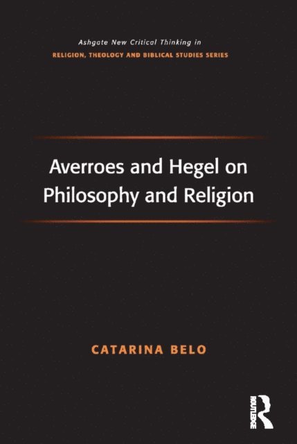 Catarina Belo - Averroes and Hegel on Philosophy and Religion, E-bok