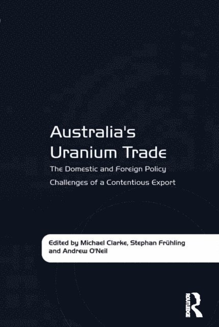 Stephan Fruhling, Michael Clarke - Australia's Uranium Trade, E-bok