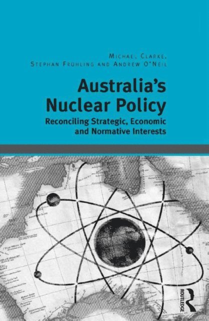 Stephan Fruhling, Michael Clarke - Australia's Nuclear Policy, E-bok