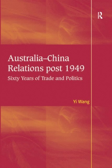 Yi Wang - Australia-China Relations post 1949, E-bok