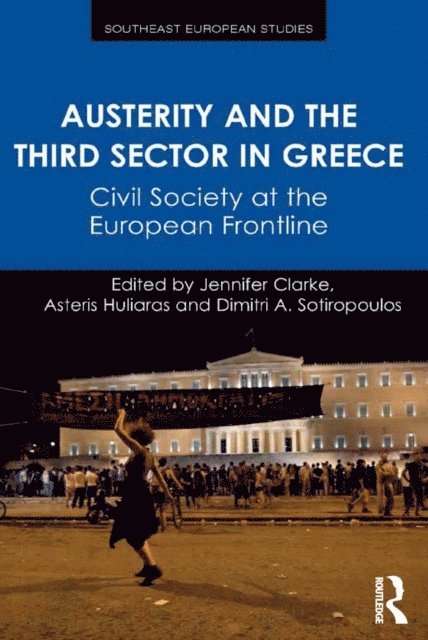 Dimitri Sotiropoulos, Asteris Huliaras, Jennifer Clarke - Austerity and the Third Sector in Greece, E-bok