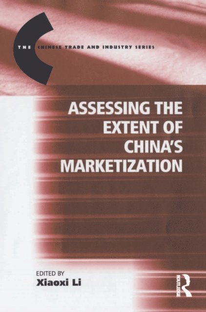 Xiaoxi Li - Assessing the Extent of China's Marketization, E-bok
