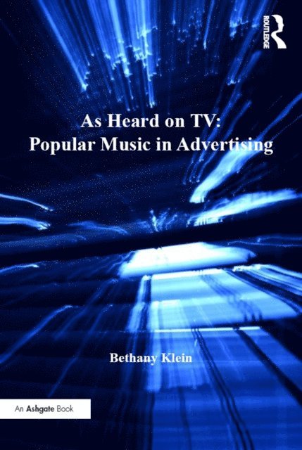 Bethany Klein - As Heard on TV: Popular Music in Advertising, E-bok