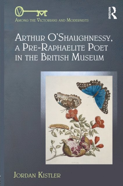 Jordan Kistler - Arthur O'Shaughnessy, A Pre-Raphaelite Poet in the British Museum, E-bok