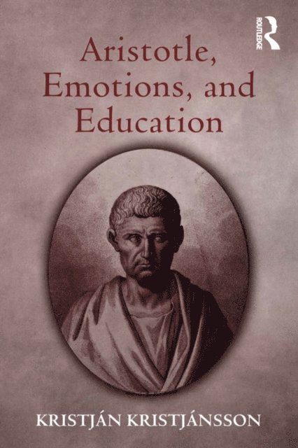 Kristjan Kristjansson - Aristotle, Emotions, and Education, E-bok