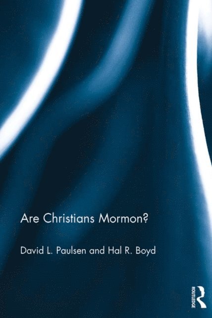 Hal Boyd, David L. Paulsen - Are Christians Mormon?, E-bok
