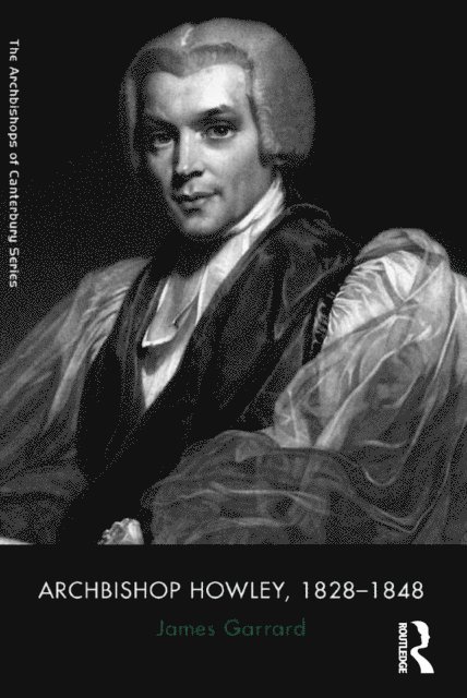 James Garrard - Archbishop Howley, 1828-1848, E-bok
