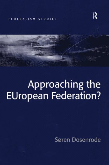 Soren Dosenrode - Approaching the EUropean Federation?, E-bok