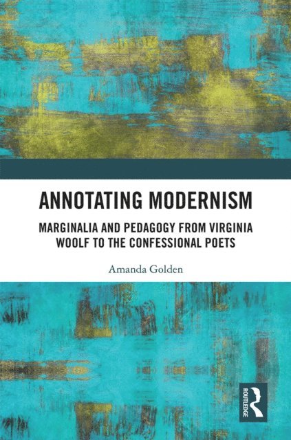 Amanda Golden - Annotating Modernism, E-bok. Tillgänglighet: Lägg i varukorg