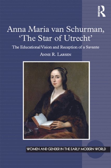 Anne R. Larsen - Anna Maria van Schurman, 'The Star of Utrecht', E-bok