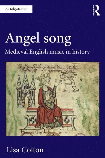 Lisa Colton - Angel Song: Medieval English Music in History, E-bok