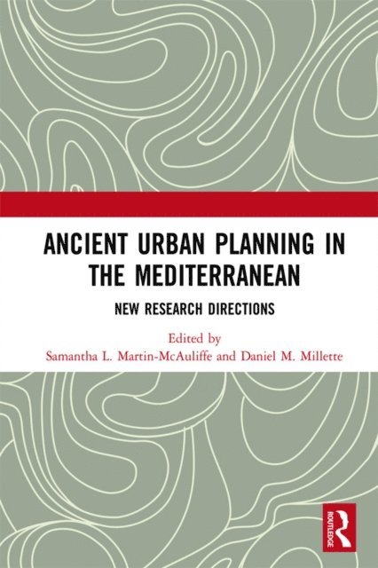 Daniel M. Millette, Samantha L. Martin-McAuliffe - Ancient Urban Planning in the Mediterranean, E-bok. Tillgänglighet: Lägg i varukorg