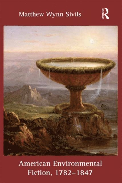Matthew Wynn Sivils - American Environmental Fiction, 1782-1847, E-bok