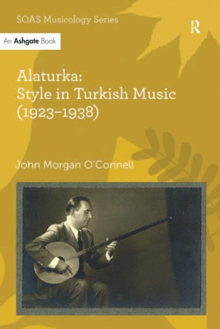 John Morgan O'Connell - Alaturka: Style in Turkish Music (1923-1938), E-bok