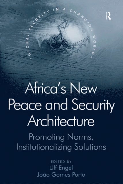J. Gomes Porto, Ulf Engel - Africa's New Peace and Security Architecture, E-bok