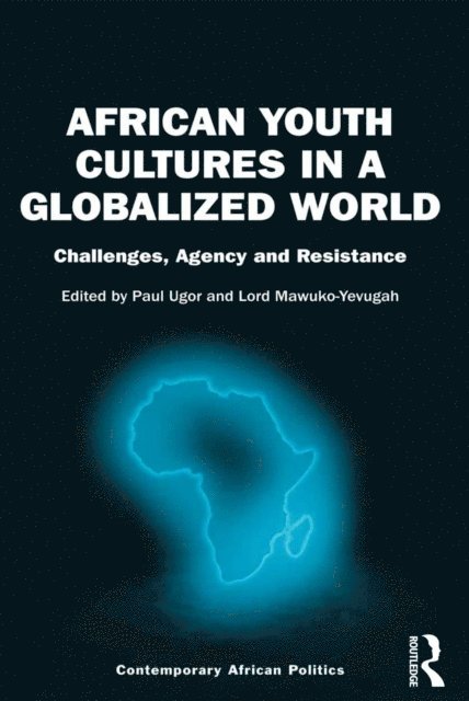 Lord Mawuko-Yevugah, Paul Ugor - African Youth Cultures in a Globalized World, E-bok