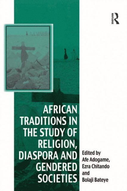 Ezra Chitando, Afe Adogame - African Traditions in the Study of Religion, Diaspora and Gendered Societies, E-bok