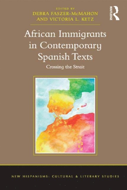 Victoria L. Ketz, Debra Faszer-McMahon - African Immigrants in Contemporary Spanish Texts, E-bok
