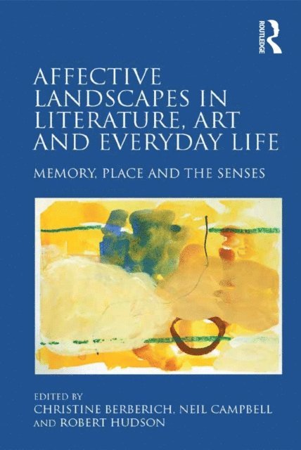 Neil Campbell, Christine Berberich - Affective Landscapes in Literature, Art and Everyday Life, E-bok
