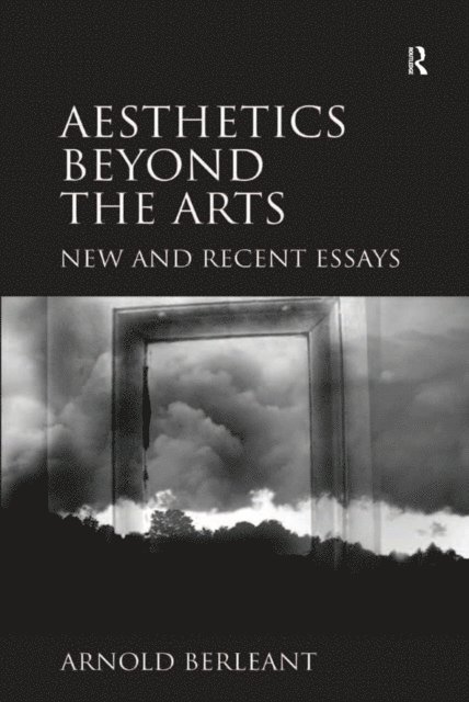 Arnold Berleant - Aesthetics beyond the Arts, E-bok