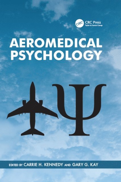 Gary G. Kay, Carrie H. Kennedy - Aeromedical Psychology, E-bok