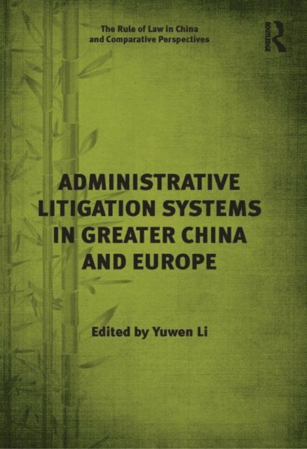 Yuwen Li - Administrative Litigation Systems in Greater China and Europe, E-bok